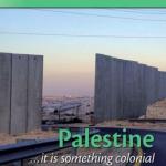 Palestine: … it is something colonial